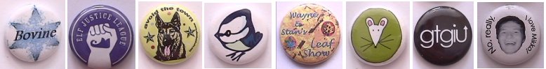 some badges we've made recently